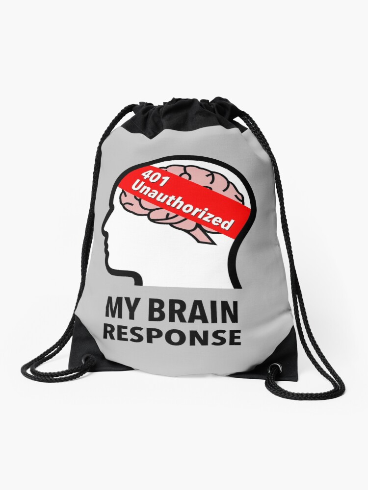 My Brain Response: 401 Unauthorized Drawstring Bag product image