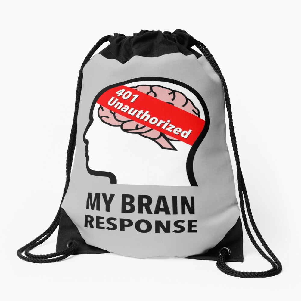 My Brain Response: 401 Unauthorized Drawstring Bag