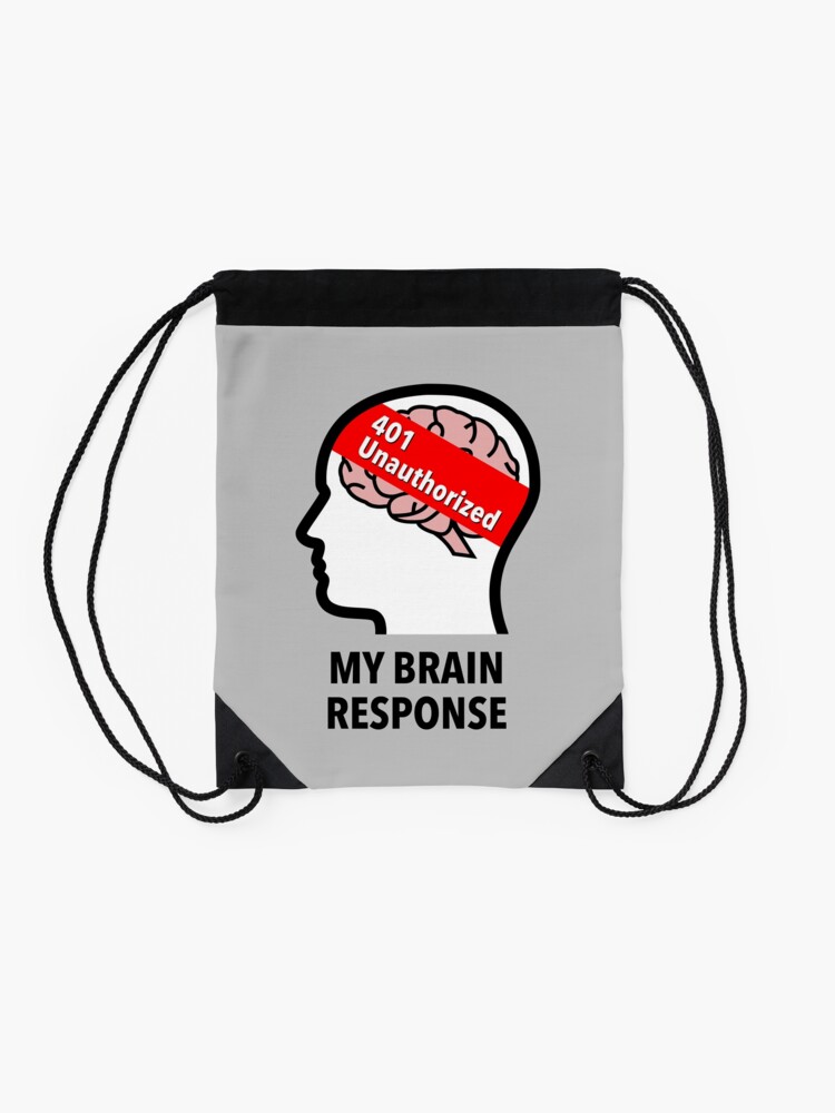 My Brain Response: 401 Unauthorized Drawstring Bag product image