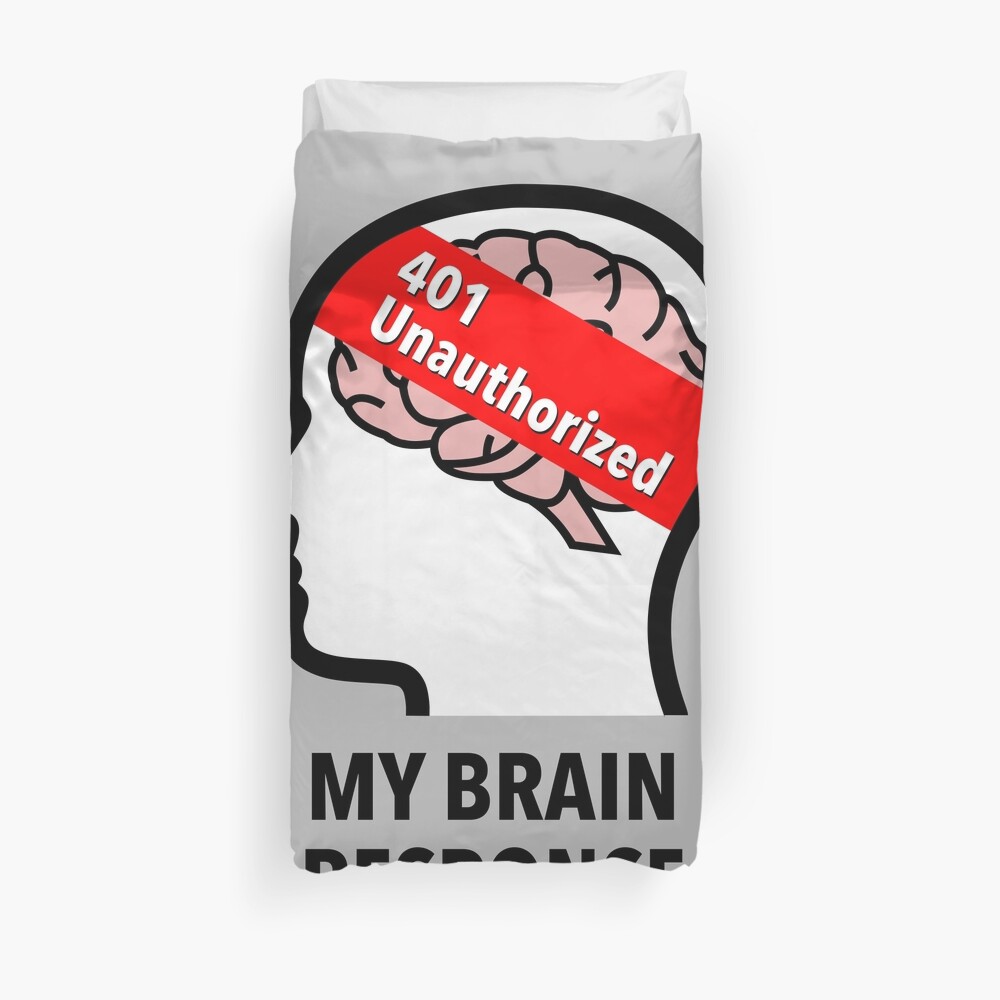 My Brain Response: 401 Unauthorized Duvet Cover