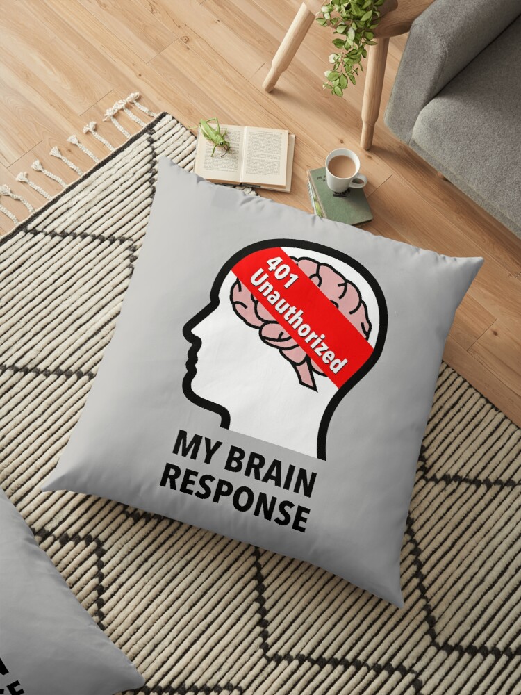 My Brain Response: 401 Unauthorized Floor Pillow product image