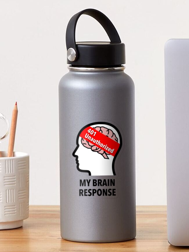My Brain Response: 401 Unauthorized Glossy Sticker product image