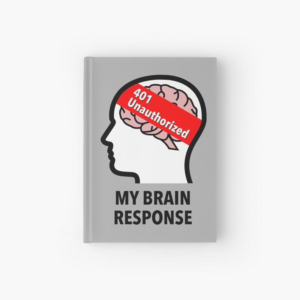 My Brain Response: 401 Unauthorized Hardcover Journal