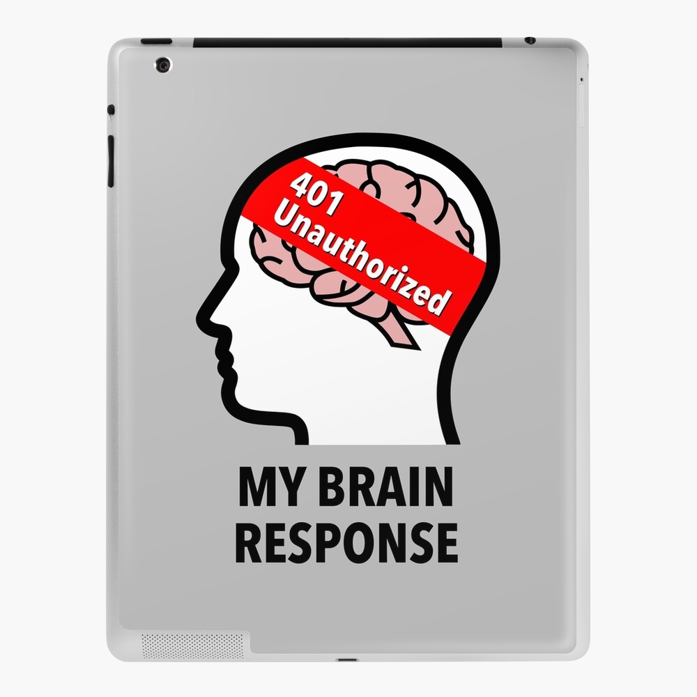 My Brain Response: 401 Unauthorized iPad Skin product image