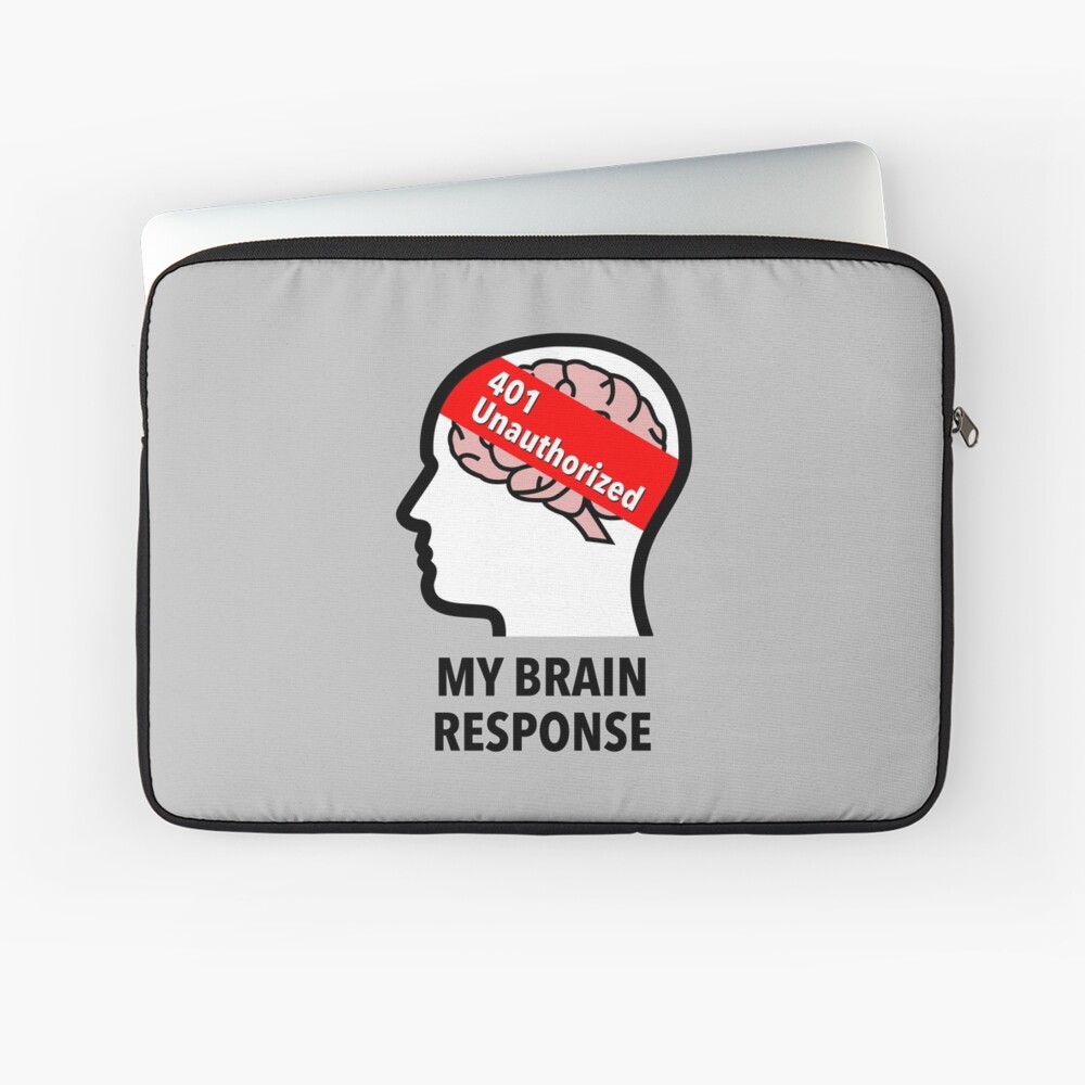 My Brain Response: 401 Unauthorized Laptop Sleeve product image