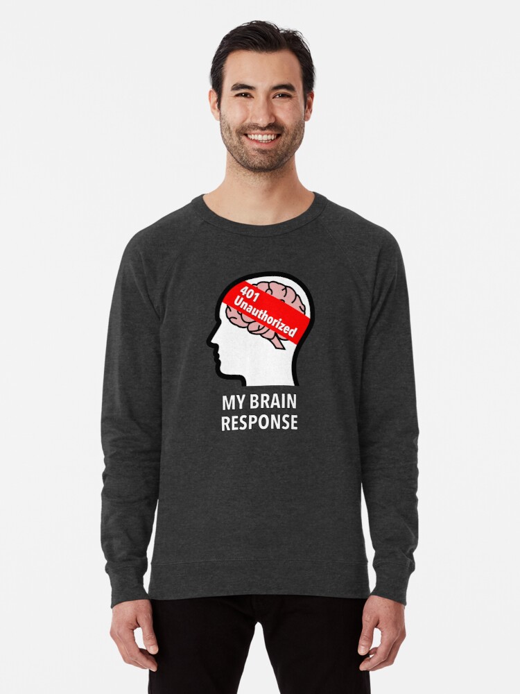 My Brain Response: 401 Unauthorized Lightweight Sweatshirt product image