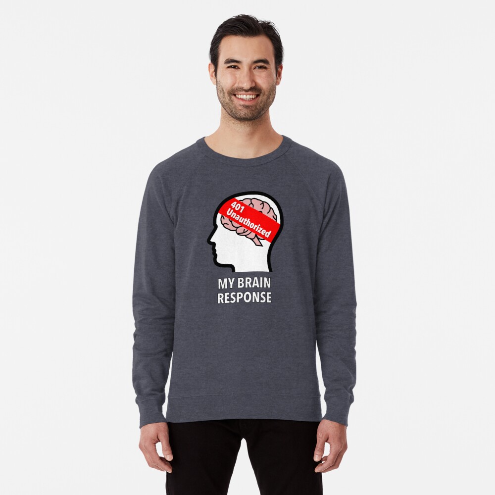 My Brain Response: 401 Unauthorized Lightweight Sweatshirt product image