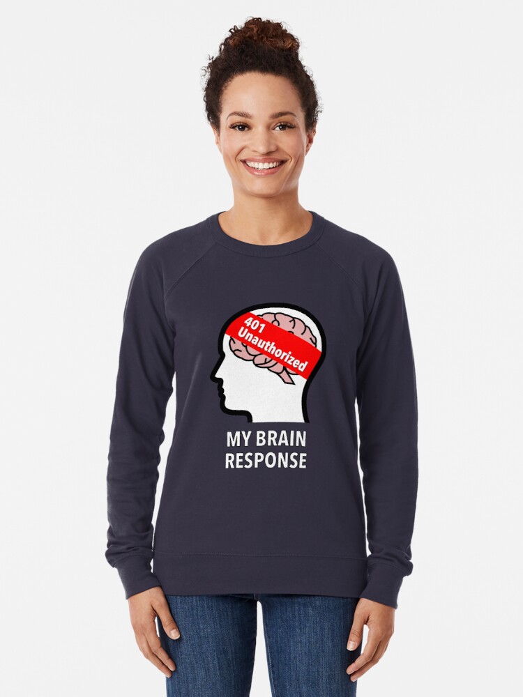 My Brain Response: 401 Unauthorized Lightweight Sweatshirt product image