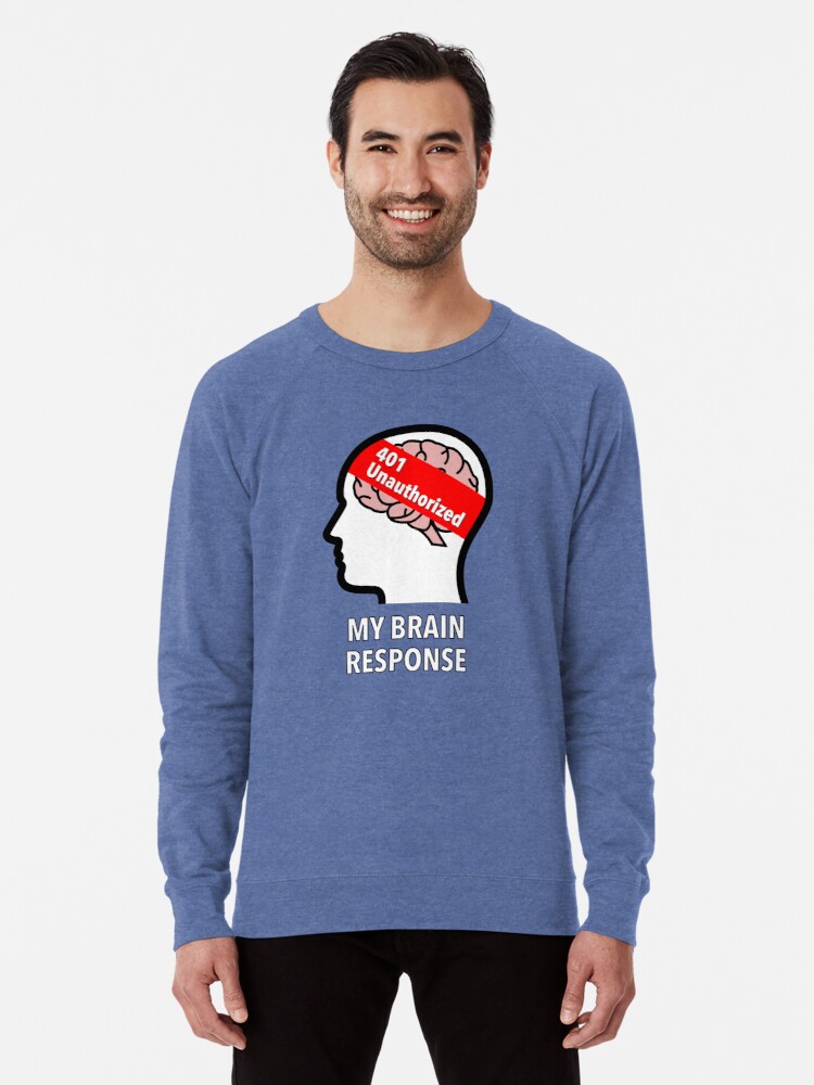 My Brain Response: 401 Unauthorized Lightweight Sweatshirt product image