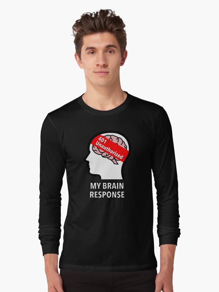 My Brain Response: 401 Unauthorized Long Sleeve T-Shirt product image