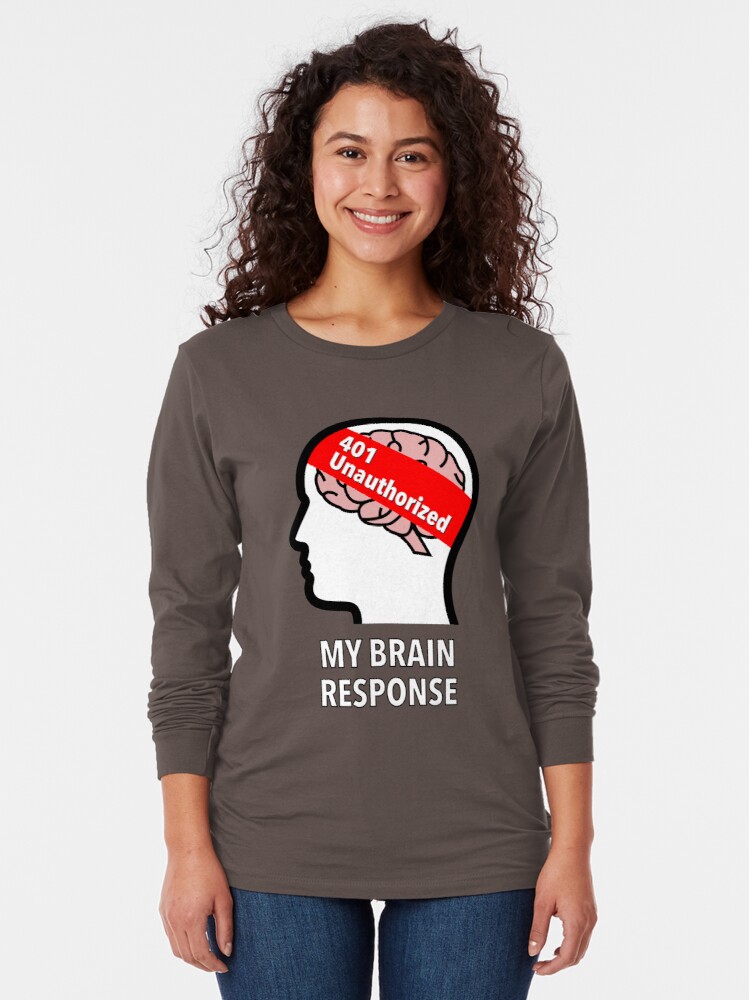 My Brain Response: 401 Unauthorized Long Sleeve T-Shirt product image