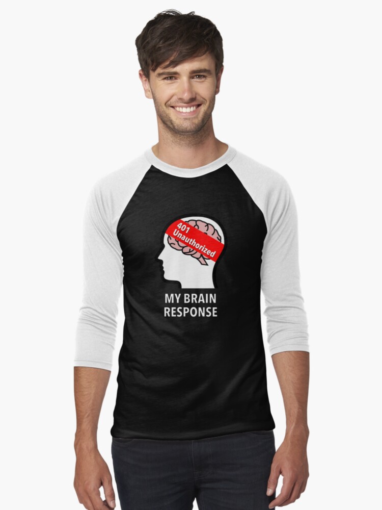 My Brain Response: 401 Unauthorized Baseball ¾ Sleeve T-Shirt product image