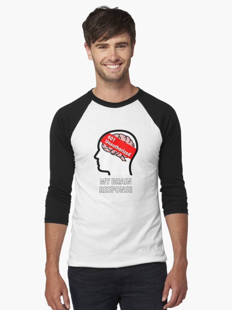 My Brain Response: 401 Unauthorized Baseball ¾ Sleeve T-Shirt product image