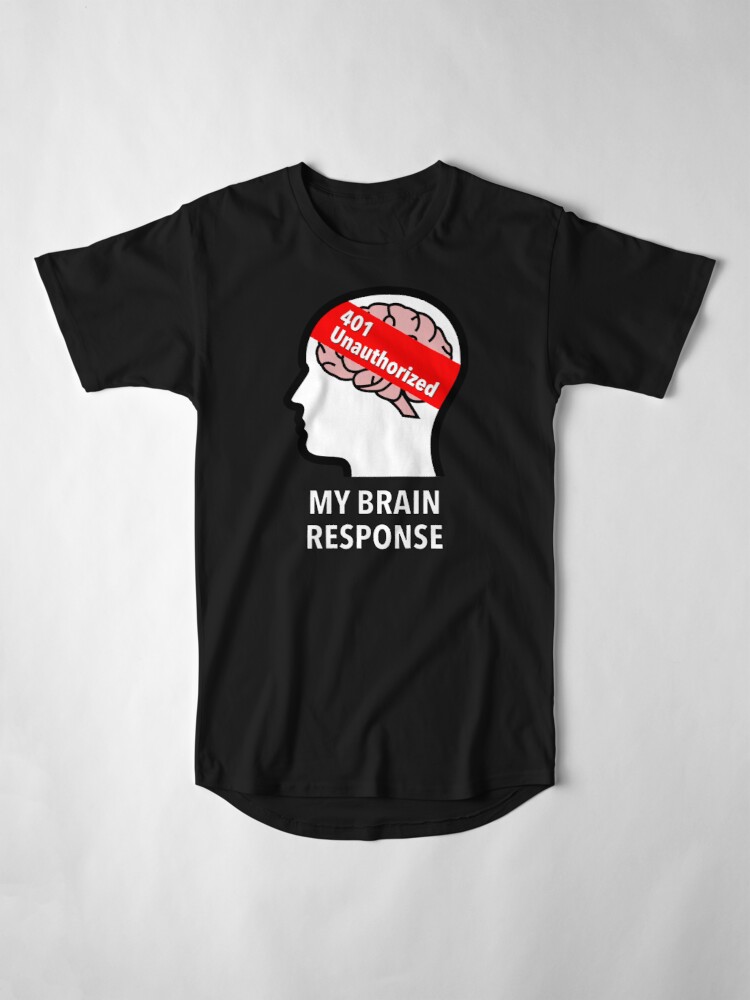 My Brain Response: 401 Unauthorized Long T-Shirt product image