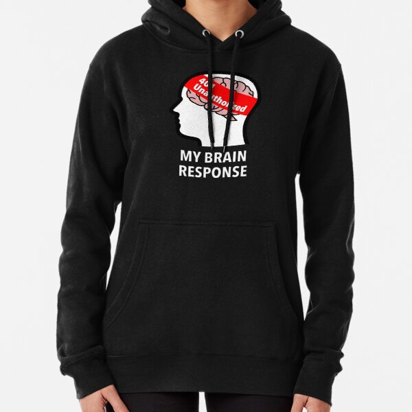 My Brain Response: 401 Unauthorized Pullover Hoodie product image