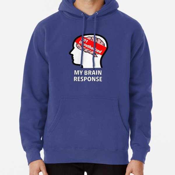 My Brain Response: 401 Unauthorized Pullover Hoodie product image