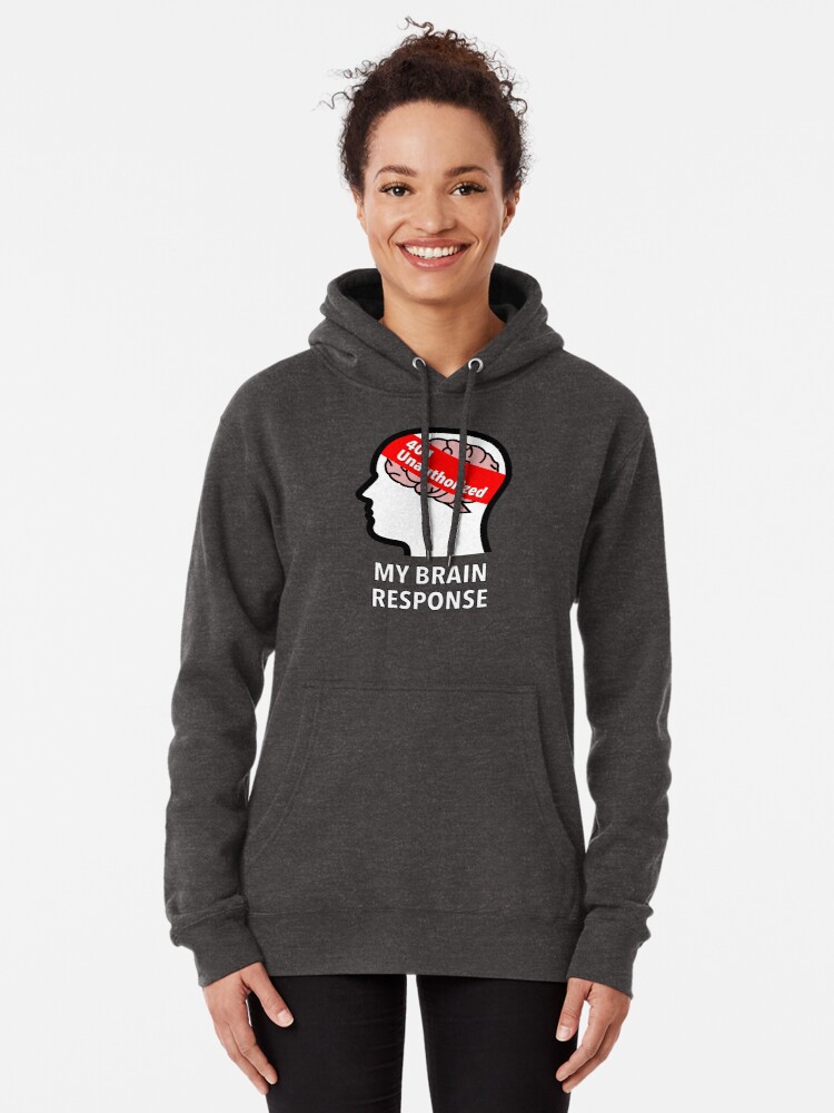 My Brain Response: 401 Unauthorized Pullover Hoodie product image