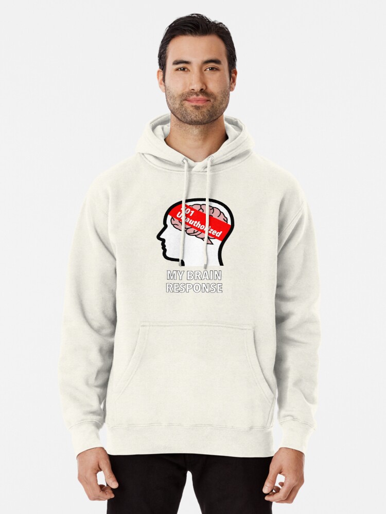 My Brain Response: 401 Unauthorized Pullover Hoodie product image