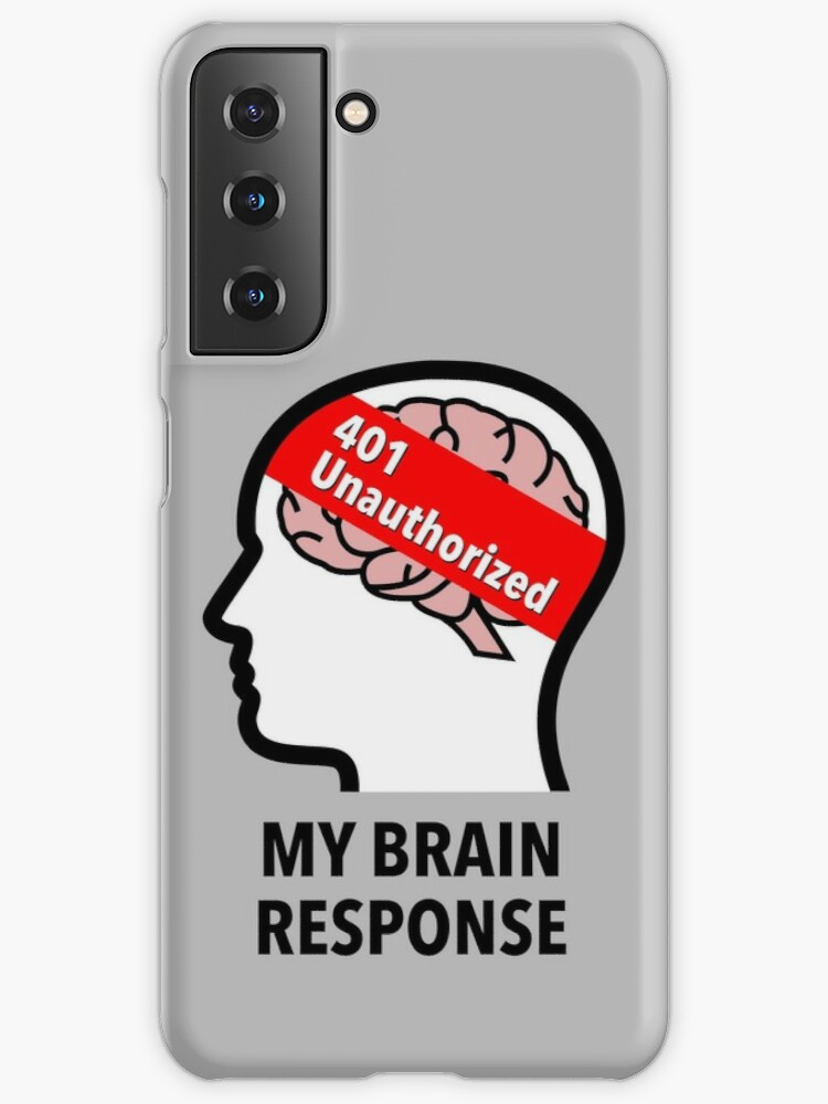 My Brain Response: 401 Unauthorized Samsung Galaxy Snap Case product image