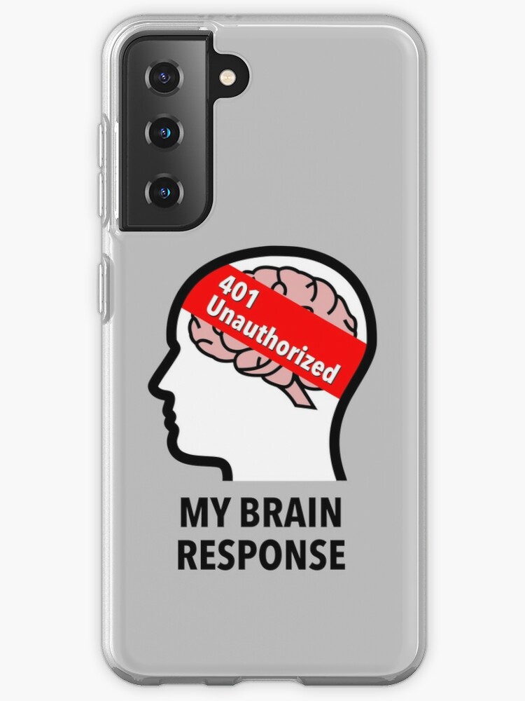 My Brain Response: 401 Unauthorized Samsung Galaxy Soft Case product image