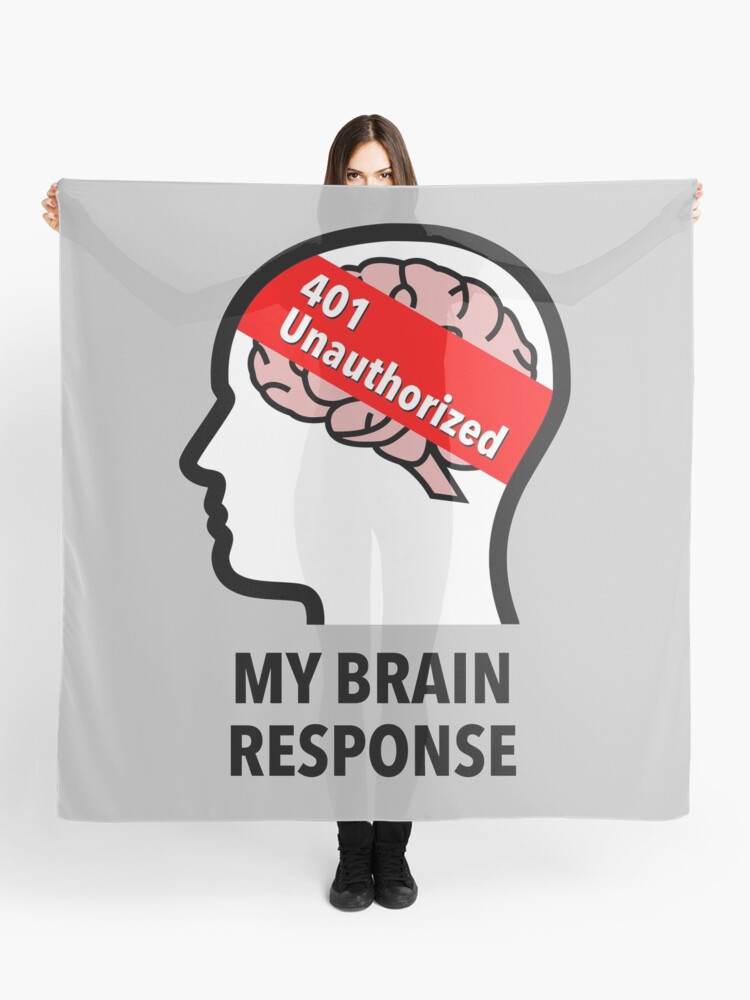 My Brain Response: 401 Unauthorized Scarf product image