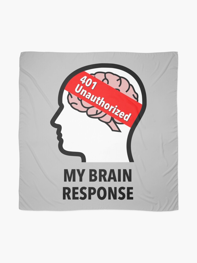 My Brain Response: 401 Unauthorized Scarf product image