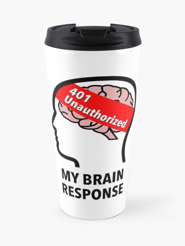 My Brain Response: 401 Unauthorized Travel Mug product image