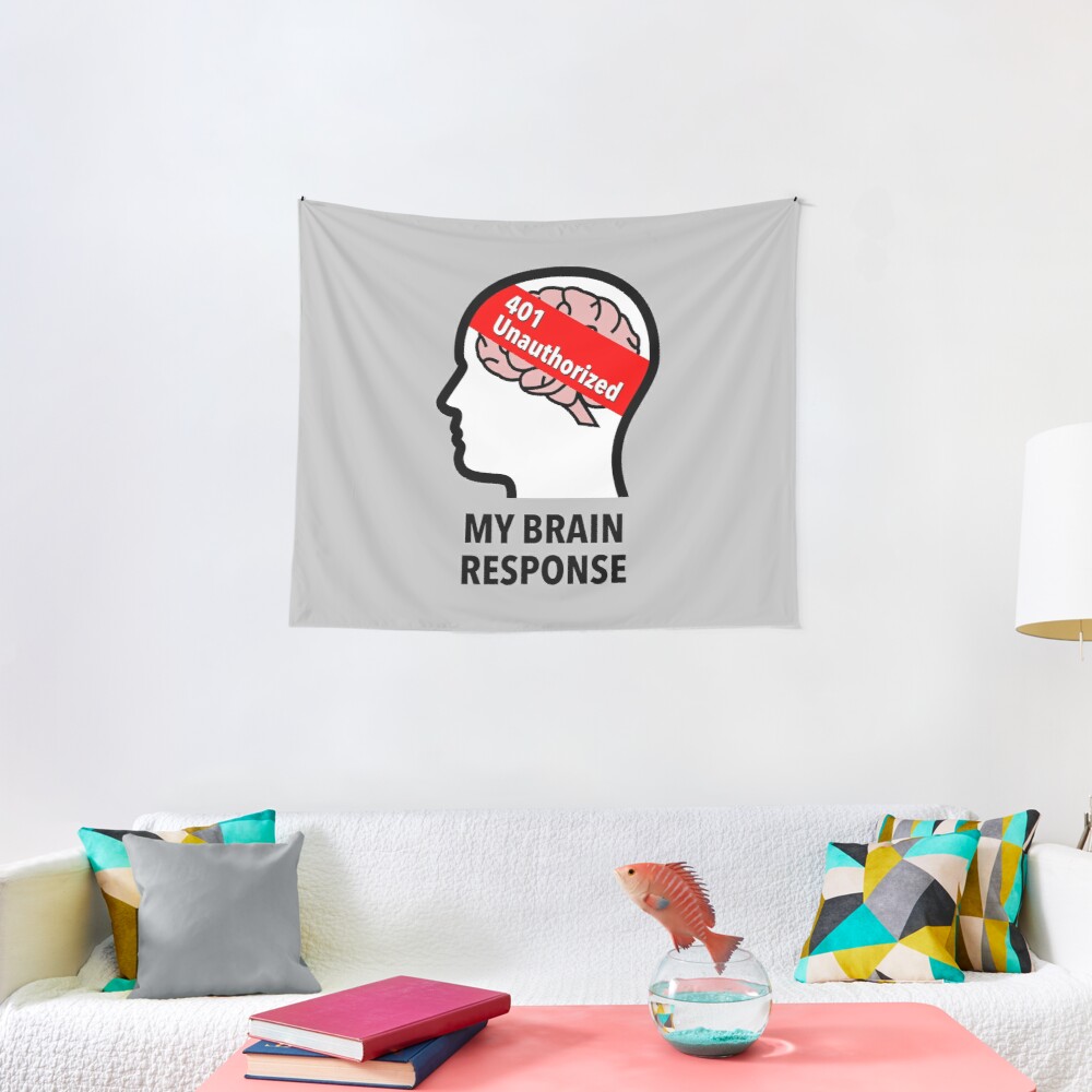 My Brain Response: 401 Unauthorized Wall Tapestry product image