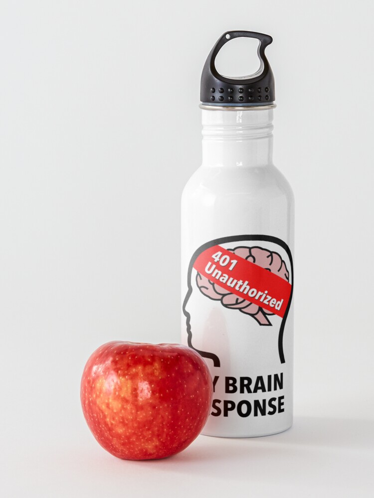 My Brain Response: 401 Unauthorized Water Bottle product image