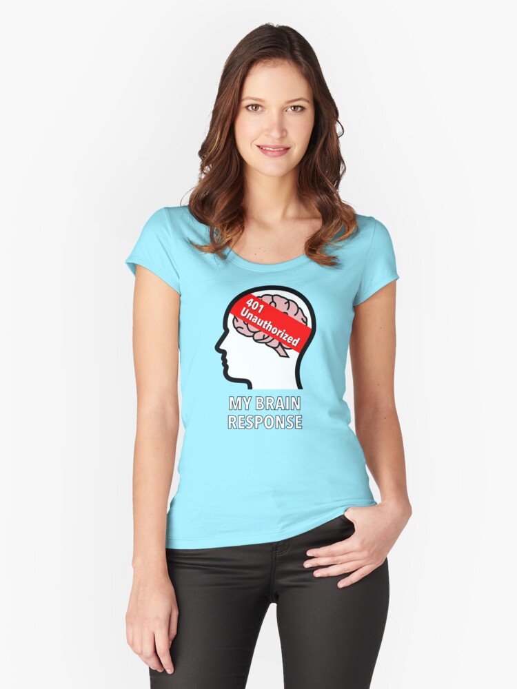 My Brain Response: 401 Unauthorized Fitted Scoop T-Shirt product image