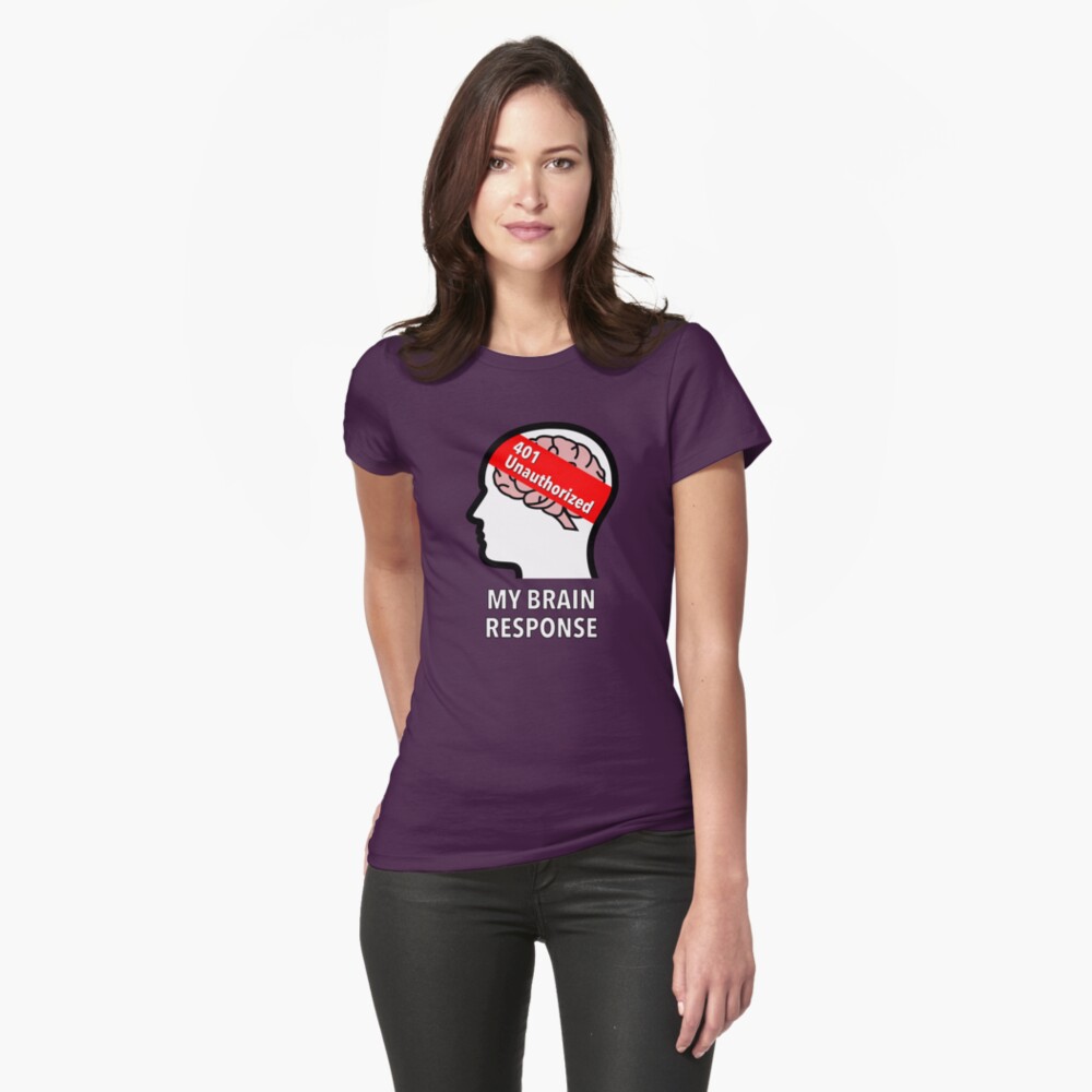 My Brain Response: 401 Unauthorized Fitted T-Shirt product image