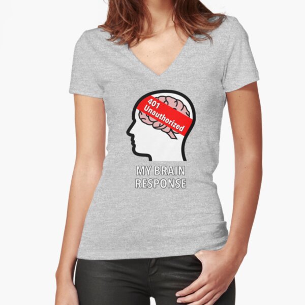 My Brain Response: 401 Unauthorized Fitted V-Neck T-Shirt product image