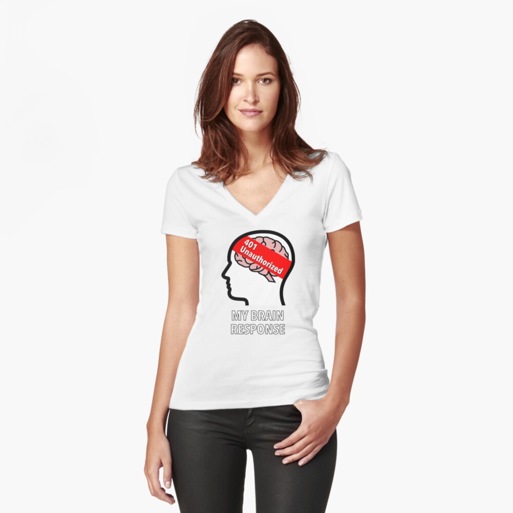 My Brain Response: 401 Unauthorized Fitted V-Neck T-Shirt product image