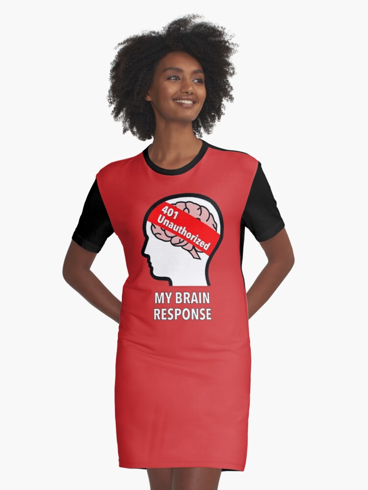 My Brain Response: 401 Unauthorized Graphic T-Shirt Dress product image