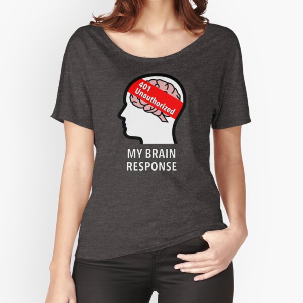 My Brain Response: 401 Unauthorized Relaxed Fit T-Shirt product image