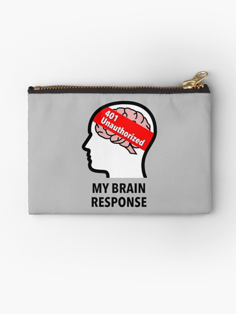 My Brain Response: 401 Unauthorized Zipper Pouch product image