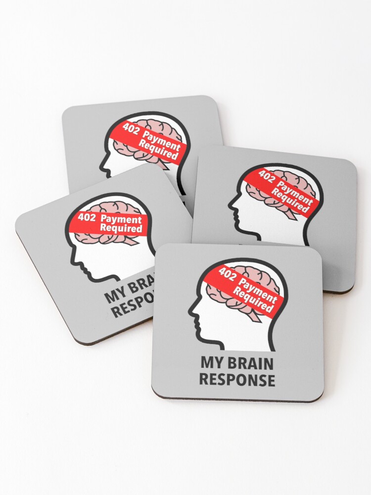 My Brain Response: 402 Payment Required Coasters (Set of 4) product image