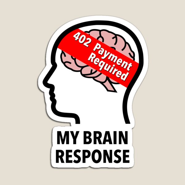 My Brain Response: 402 Payment Required Die Cut Magnet product image