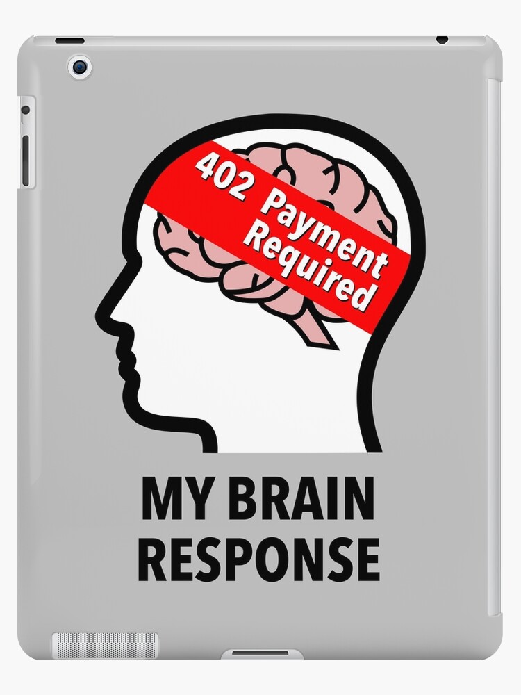 My Brain Response: 402 Payment Required iPad Snap Case product image