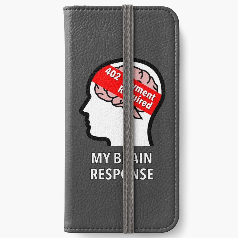 My Brain Response: 402 Payment Required iPhone Wallet product image