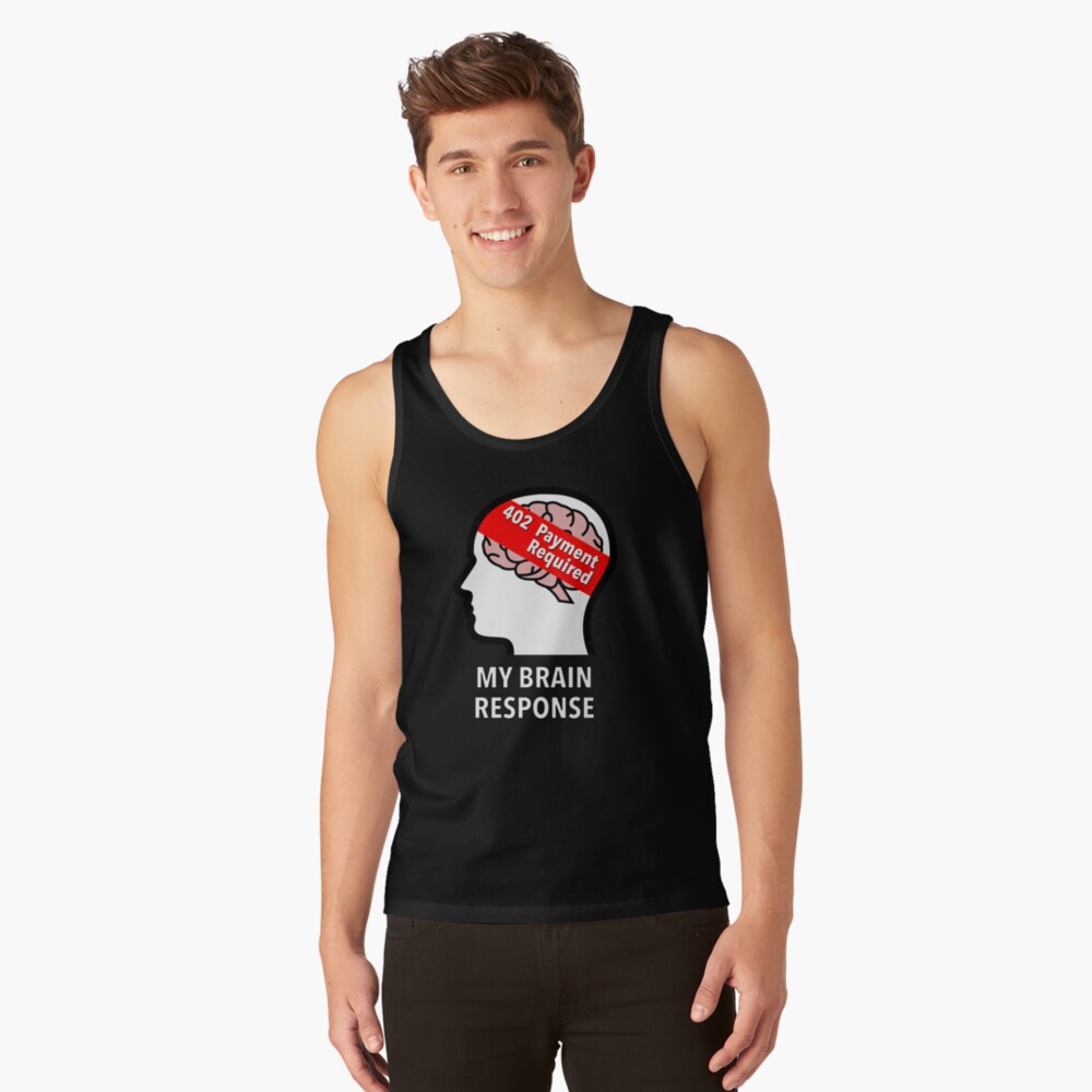 My Brain Response: 402 Payment Required Classic Tank Top product image