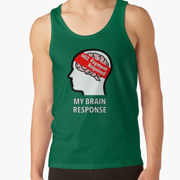 My Brain Response: 402 Payment Required Classic Tank Top product image