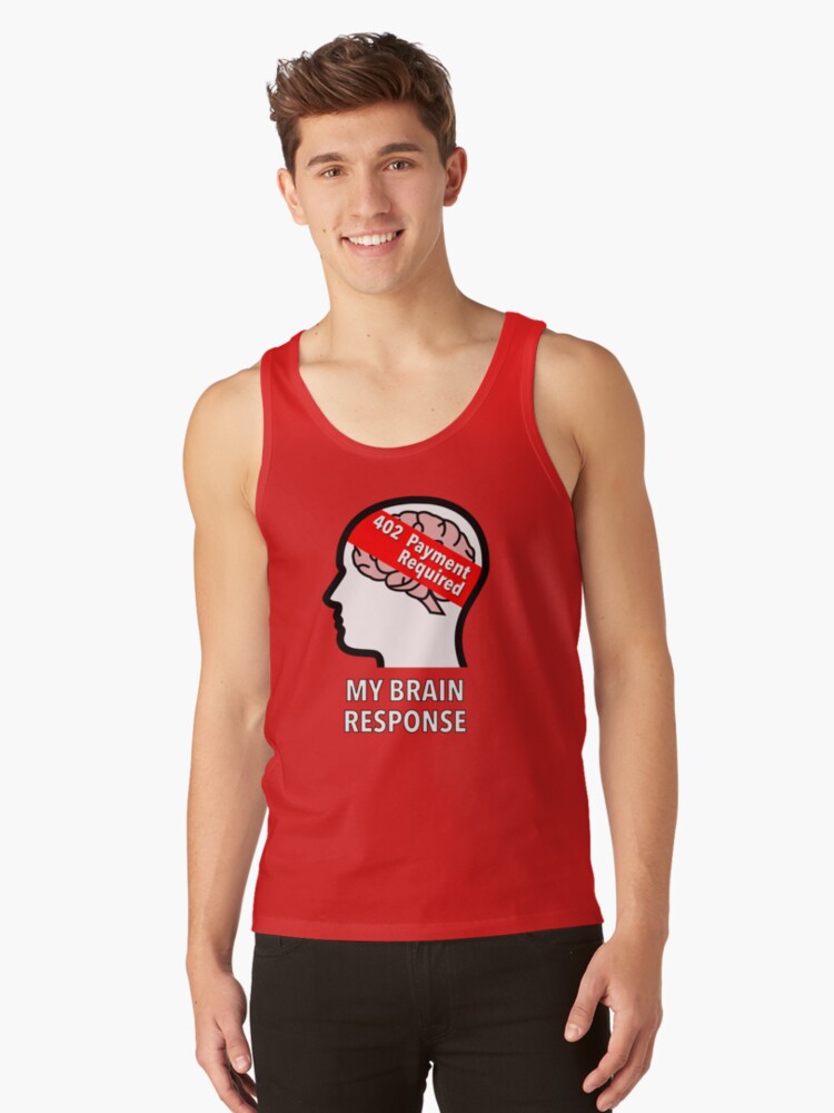 My Brain Response: 402 Payment Required Classic Tank Top product image