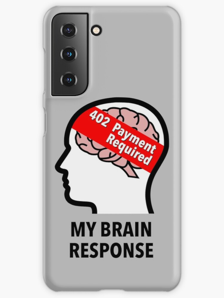 My Brain Response: 402 Payment Required Samsung Galaxy Skin product image