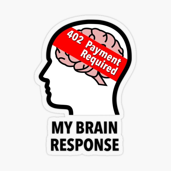 My Brain Response: 402 Payment Required Sticker product image