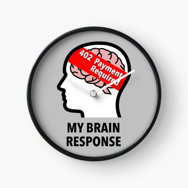 My Brain Response: 402 Payment Required Wall Clock product image