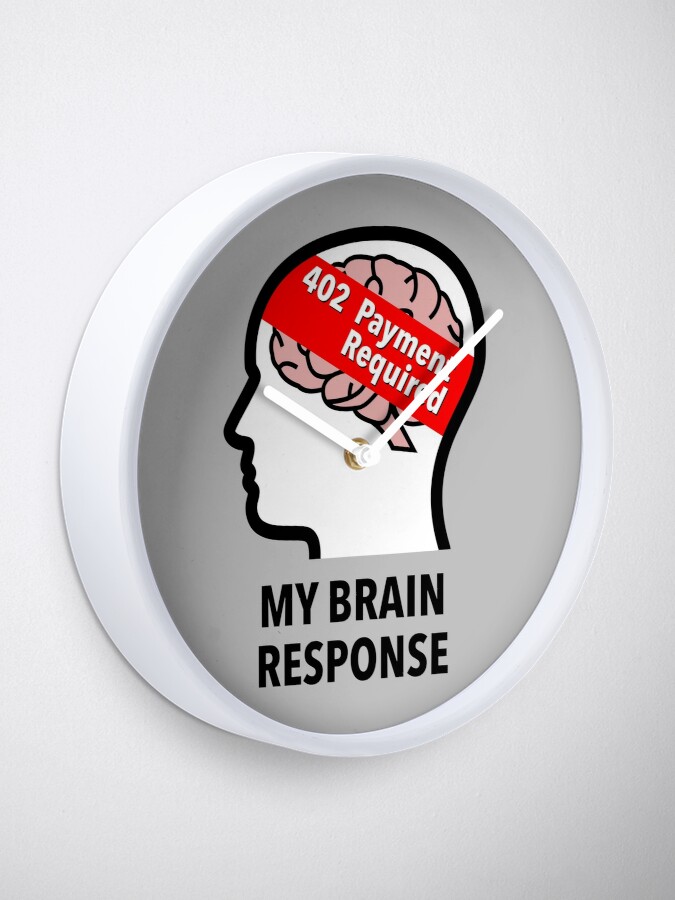 My Brain Response: 402 Payment Required Wall Clock product image