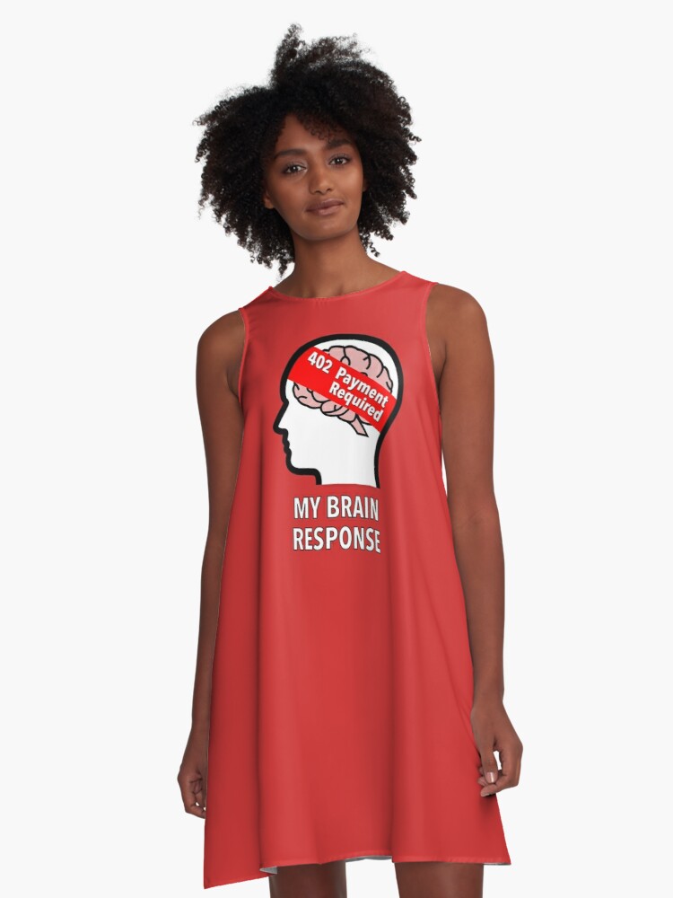 My Brain Response: 402 Payment Required A-Line Dress product image