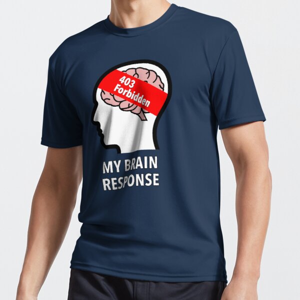 My Brain Response: 403 Forbidden Active T-Shirt product image