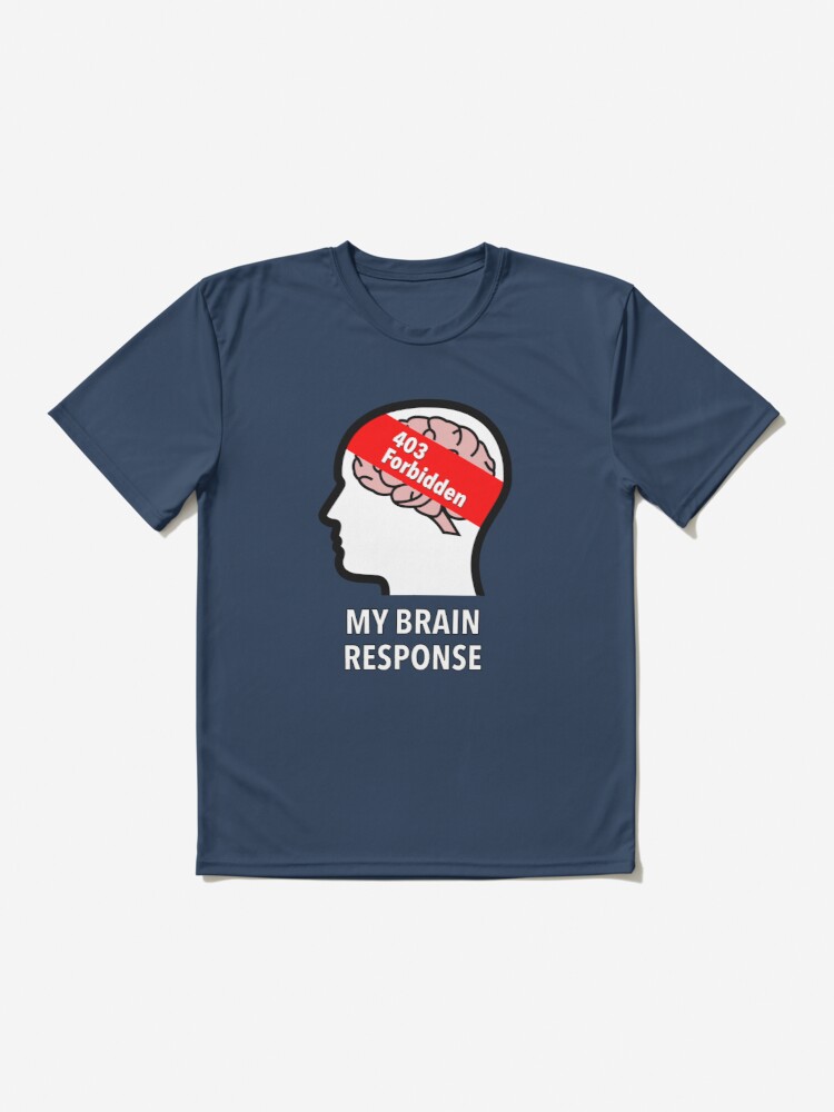 My Brain Response: 403 Forbidden Active T-Shirt product image